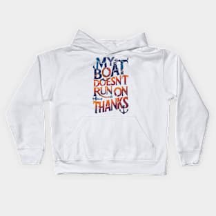 My Boat Doesnt Run On Thanks Kids Hoodie